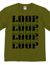 LOOP LOOP LOOP ・・・・・