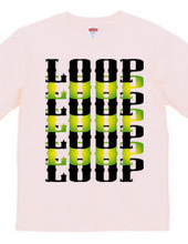 LOOP LOOP LOOP ・・・・・