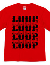 LOOP LOOP LOOP ・・・・・