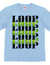 LOOP LOOP LOOP ・・・・・