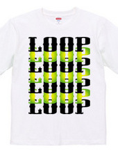 LOOP LOOP LOOP ・・・・・