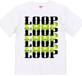 LOOP LOOP LOOP ・・・・・