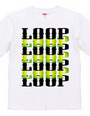 LOOP LOOP LOOP ・・・・・