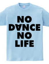 NO DANCE NO LIFE