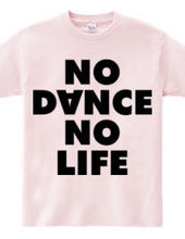 NO DANCE NO LIFE