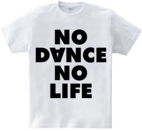 NO DANCE NO LIFE