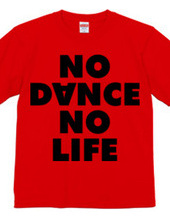 NO DANCE NO LIFE