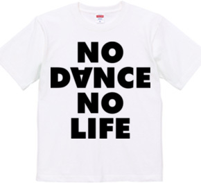 NO DANCE NO LIFE