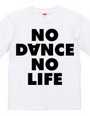 NO DANCE NO LIFE