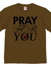 PRAY FOR YOU