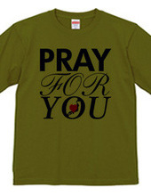 PRAY FOR YOU