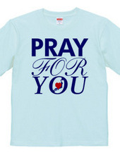 PRAY FOR YOU