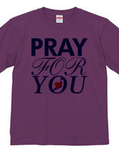 PRAY FOR YOU