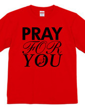 PRAY FOR YOU