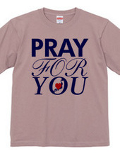 PRAY FOR YOU