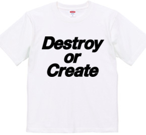 Destroy or Create 01