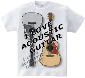 I LOVE ACOUSTIC GUITAR