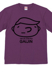 （ ´_つ｀）GAIJIN