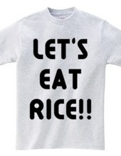 LET S EAT RICE!!