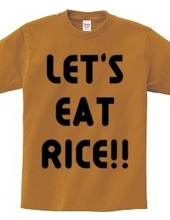 LET S EAT RICE!!