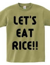 LET S EAT RICE!!