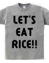 LET S EAT RICE!!