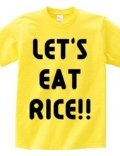 LET S EAT RICE!!