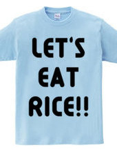 LET S EAT RICE!!