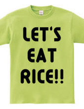 LET S EAT RICE!!