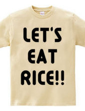 LET S EAT RICE!!