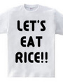 LET S EAT RICE!!