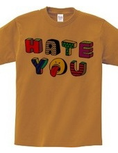 HATE YOU!