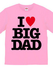 I LOVE BIG DAD