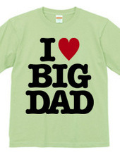 I LOVE BIG DAD