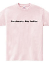 Stay Hungry. Stay Foolish.