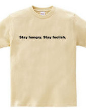 Stay Hungry. Stay Foolish.