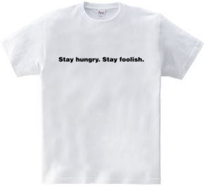 Stay Hungry. Stay Foolish.