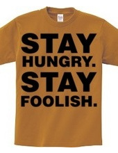 Stay Hungry. Stay Foolish.