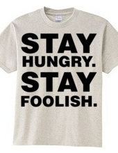 Stay Hungry. Stay Foolish.