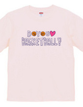 DO YOU LOVE BASKETBALL？