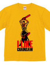 I LIKE CHAINSAW!