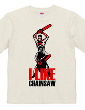 I LIKE CHAINSAW!