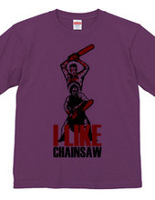 I LIKE CHAINSAW!