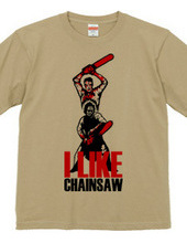 I LIKE CHAINSAW!