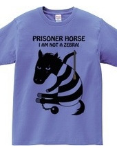 prisoner horse 　シマウマじゃないよ！