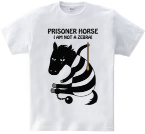 prisoner horse 　シマウマじゃないよ！