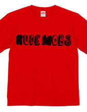 RUDE MOBS