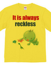 Anytime reckless