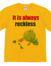 Anytime reckless