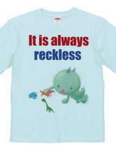 Anytime reckless